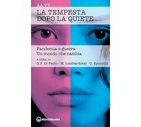 La tempesta dopo la quiete. Pandemia e guerra. Un mondo che cambia