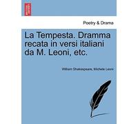 La Tempesta. Dramma Recata In Versi Italiani Da M. Leoni, Etc.