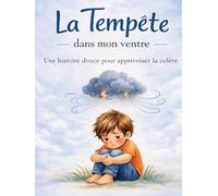 La tempête dans mon ventre: Une histoire douce pour apprivoiser la colère chez l’enfant