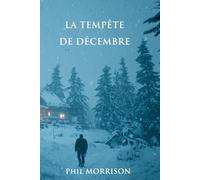 LA TEMPÊTE DE DÉCEMBRE: Fuir son passé ne suffit pas toujours à lui échapper.