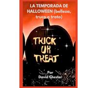 LA TEMPORADA DE HALLOWEEN (belleza, truco o trato): Un manual para la temporada de Halloween, explorando la belleza, el truco y el trato, conectándose con la cultura antigua.