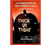 LA TEMPORADA DE HALLOWEEN (belleza, truco o trato): Un manual para la temporada de Halloween, explorando la belleza, el truco y el trato, conectándose con la cultura antigua.