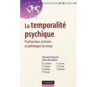 La temporalité psychique - Psychanalyse, mémoire et pathologies du temps Psychanalyse, mémoire, pathologie - Bernard Chouvier - Dunod - broché - Etude