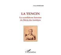 La Tencin, la scandaleuse baronne du Siècle des lumières - Daniel Bernard - L'harmattan - broché - Biographie