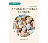 La tendre indifférence du monde - Fernand Barbé - Atramenta - broché - Roman