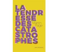 La Tendresse des catastrophes Martin Page (Auteur)