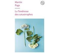 La Tendresse des catastrophes Martin Page (Auteur)