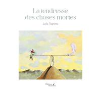 La tendresse des choses mortes