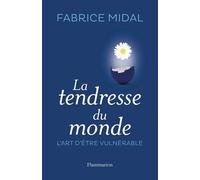 La Tendresse Du Monde - L'art D'être Vulnérable