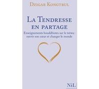 Dzigar Kongtrul – La Tendresse en partage – Enseignements bouddhistes sur le tséwa