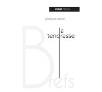 La Tendresse - Jacques Ancet - Publie Net - broché - Roman