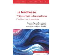 La tendresse : transformer le traumatisme: 2e edition actualisée