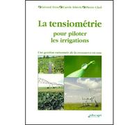 La tensiométrie pour piloter les irrigations - une gestion raisonnée de la ressource en eau - Gérard Tron - Educagri - broché - Livre