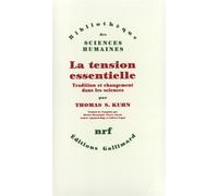 La tension essentielle Tradition et changement dans les sciences - Thomas Samuel Kuhn - Gallimard - broché - Livre