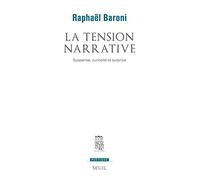 La Tension narrative. Suspense, curiosité et surprise