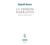 La Tension narrative. Suspense, curiosité et surprise - Raphaël Baroni - Seuil - broché - Etude