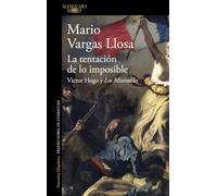 La tentación de lo imposible / The Temptation of the Impossible: Victor Hugo y Los Miserables / Victor Hugo and Les Misérables