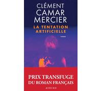 La Tentation artificielle - Clément Camar-Mercier - Actes sud - broché - Roman