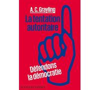 La Tentation autoritaire - Anthony Clifford Grayling - Aux Feuillantines - broché - Essai