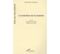 La tentation de la lumière Suivie de Fragments de voyage et Fragments de dehors - Kamal Ben Hameda - L'harmattan - broché - Poésie