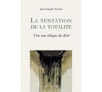 La Tentation De La Totalité - Vers Une Esthétique Du Désert