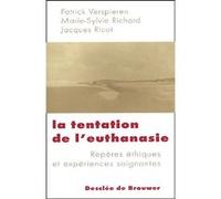 La tentation de l'euthanasie Marie Sylvie Richard (Auteur), Jacques Ricot (Auteur), Patrick Versperien (Auteur)