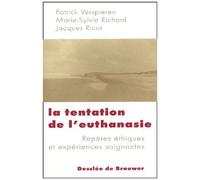La Tentation De L'euthanasie - Repères Éthiques Et Expériences Soignantes