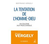 La tentation de l'homme-Dieu Un colosse aux pieds d'argile - Bertrand Vergely - Le Passeur - Poche - Essai