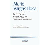 La tentation de l'impossible Victor Hugo et "Les Misérables" - Mario Vargas Llosa - Gallimard - broché - Essai