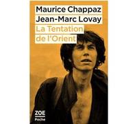 La Tentation de l'Orient Jean-Marc Lovay (Auteur), Maurice Chappaz (Auteur)