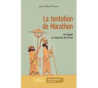 La tentation de Marathon – De l'apogée au crépuscule des Perses – L'Harmattan