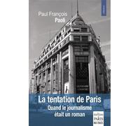 La tentation de Paris Quand le journalisme était un roman - Paul-François Paoli - De Paris Eds Max Chaleil - broché - Roman