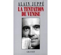 La tentation de Venise Alain Juppé (Auteur)