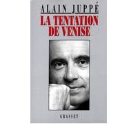 La tentation de Venise - Alain Juppé - Grasset - broché - Livre