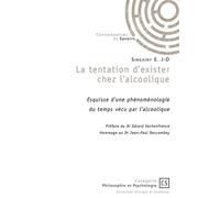 La tentation d'exister chez l'alcoolique Esquisse d'une phénoménologie du temps vécu par l'alcoolique - Erick Jean-Daniel Singainy - Publibook - broché - Essai