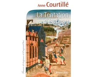 La Tentation d'Isabeau - Anne Courtillé - Calmann-Levy - broché - Roman