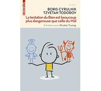 La tentation du Bien est beaucoup plus dangereuse que celle du Mal