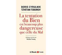 La tentation du bien est beaucoup plus dangereuse que celle du mal