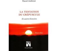 La tentation du crepuscule Pascal Ambrosi (Auteur)