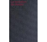 La Tentation Du Dessin - Une Collection Particulière