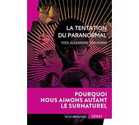 La tentation du paranormal: Pourquoi nous aimons autant le surnaturel