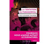 La tentation du paranormal Pourquoi nous aimons autant le surnaturel - Yves-Alexandre Thalmann - Humensciences - broché - Essai