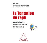 La Tentation du repli: Mondialisation,démondialisation