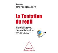 La Tentation du repli Mondialisation,démondialisation - Philippe Moreau Defarges - Odile Jacob - broché - Etude