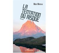 La Tentation du risque Roman - Max Moreau - L'harmattan - broché - Roman