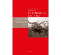 La Tentation Du Sabre - La Suisse, L'italie, Le Canton Du Tessin De L'âge Des Empires À La Grande Guerre (1870-1918)