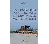 La Tentation Du Sacré Dans Les Ouvrages De Michel Tournier