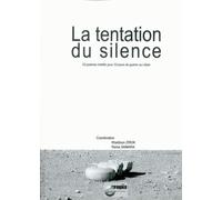La Tentation Du Silence - 33 Poèmes Inédits Pour 33 Jours De Guerre Au Liban