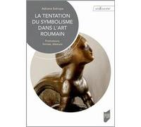La tentation du symbolisme dans l'art roumain Adriana Sotropa (Auteur)