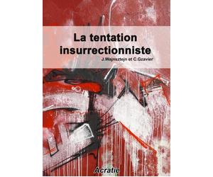 La Tentation Insurrectionniste - Jacques Wajnsztejn - Acratie - broché - Essai